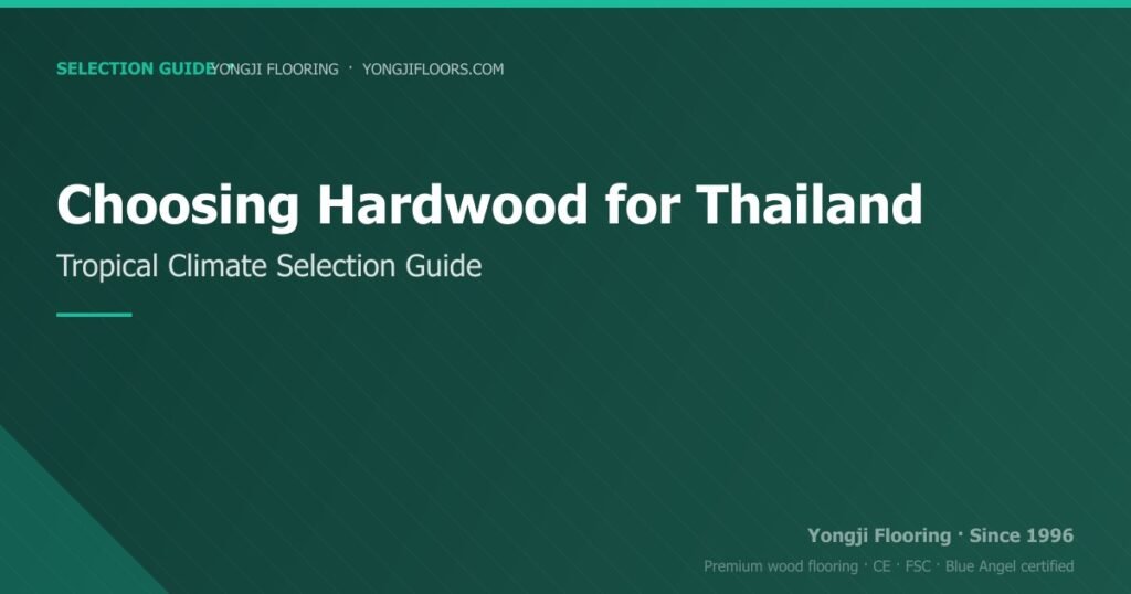 Complete Guide to Choosing Hardwood Flooring for Thailand's Tropical Climate complete guide to choosing hardwood flooring for thailand's tropical climate
