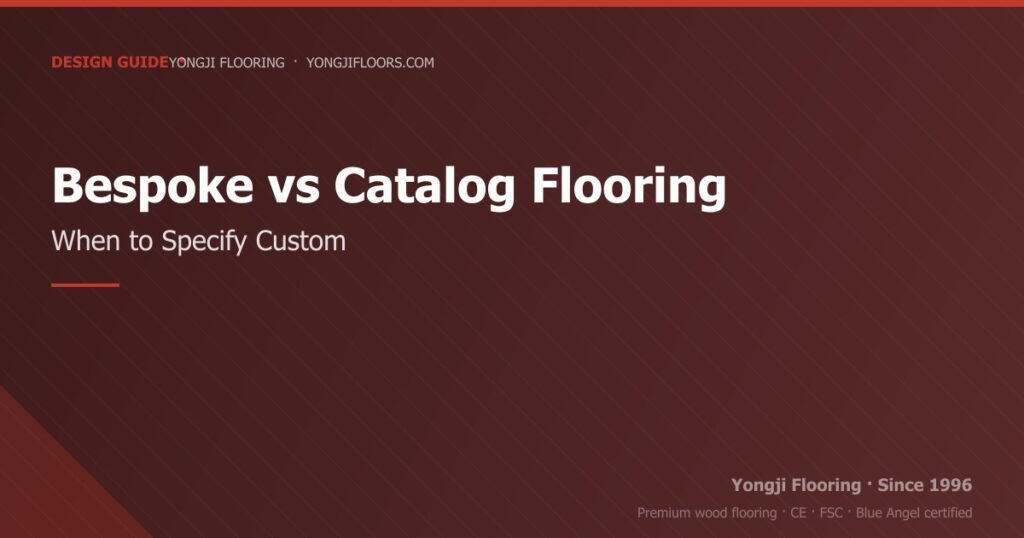 Custom Wood Flooring: When to Specify Bespoke vs Standard Catalog custom wood flooring: when to specify bespoke vs standard catalog