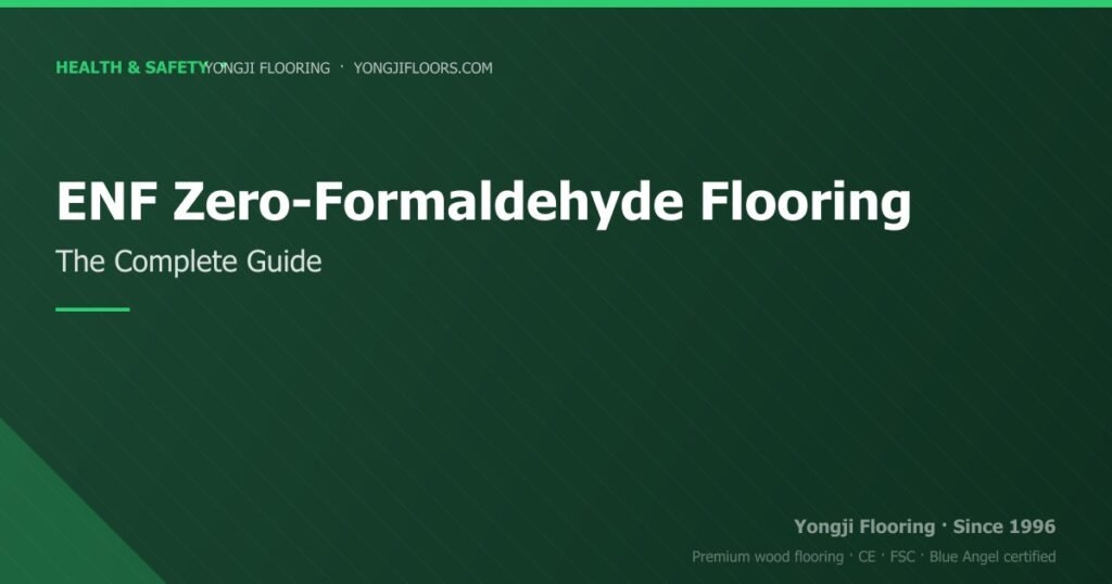 What is ENF Zero-Added Formaldehyde Flooring? A Complete Guide what is enf zero added formaldehyde flooring? a complete guide